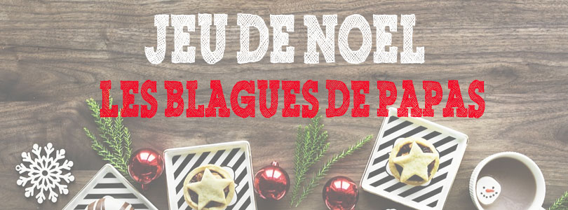 Jeu des blagues de papas pour Noël - Ciloubidouille