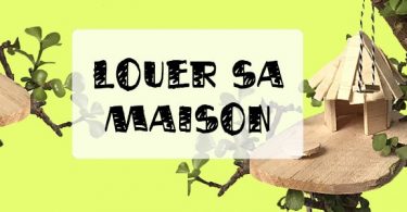 conseils pour louer sa maison