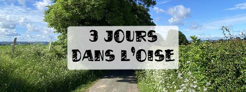 3 jours dans l'Oise