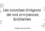 les couches d'oignon des croyances limitantes