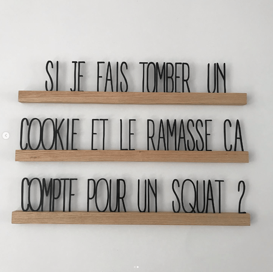 phrase murale rigolote: Si je fais tomber un cookie et le ramasse, ça compte pour un squat ?