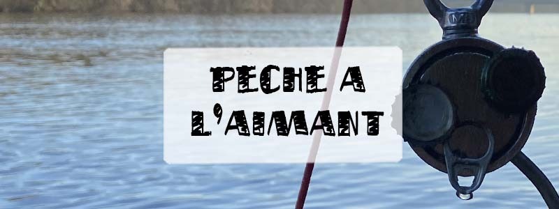 pêche à l'aimant