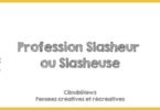 qu'est-ce qu'un slasheur ou une slasheuse ?