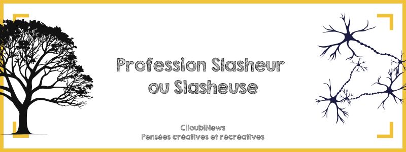 qu'est-ce qu'un slasheur ou une slasheuse ?